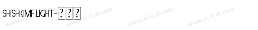 ShishkiMF Light字体转换 ShishkiMF Light字体转换